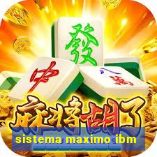 sistema maximo ibm